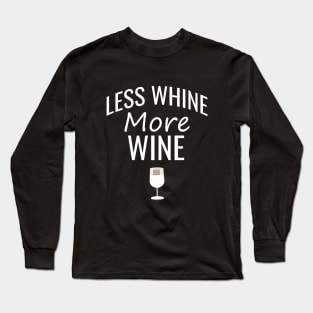 Less whine more wine Long Sleeve T-Shirt